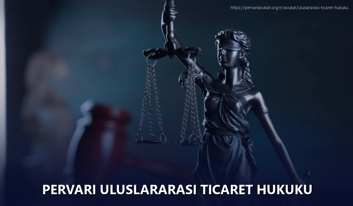 Pervari Uluslararası Ticaret Hukuku